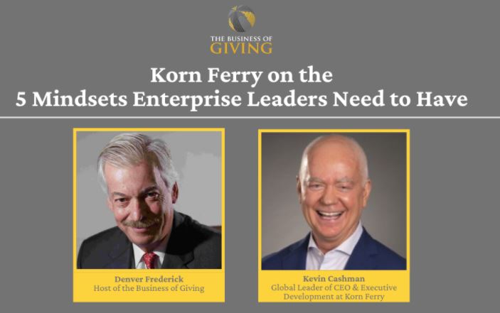The Business of Giving Podcast:  Korn Ferry on the 5 Mindsets Enterprise Leaders Need to Have